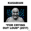 Kasabian: For Crying Out Loud - New Album!