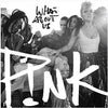 POP ICON P!NK RELEASES NEW SINGLE “WHAT ABOUT US”
