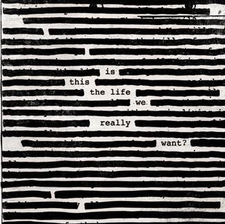 NEW ROGER WATERS ALBUM: IS THIS THE LIFE WE REALLY WANT