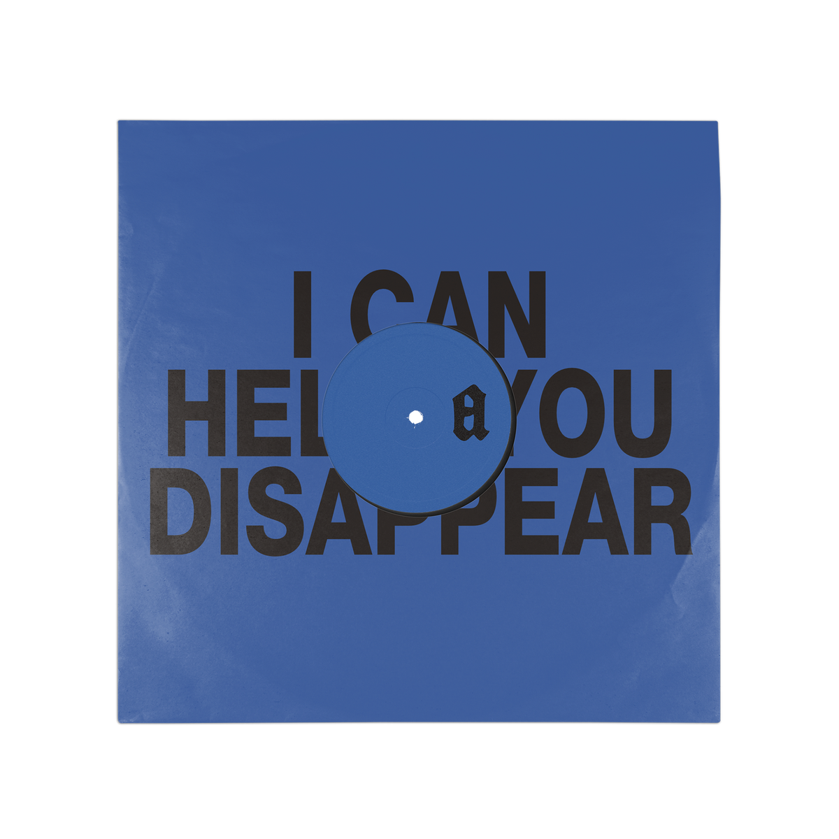 Backside of vinyl record sleeve with bold black text reading 'I CAN HELP YOU DISAPPEAR' over bright blue background.